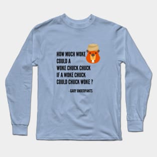 How Much Woke Could A Woke Chuck Chuck? Long Sleeve T-Shirt